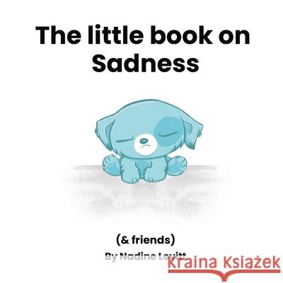 The little book on sadness Nadine Levitt Nadine Levitt 9781734100952 Publishdrive