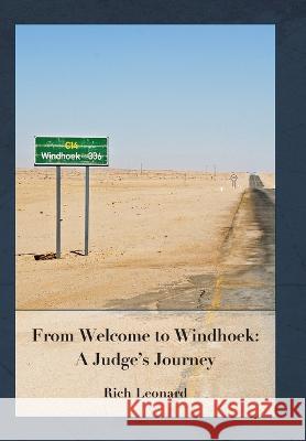 From Welcome to Windhoek: a Judge's Journey Rich Leonard 9781734108644 LM Press