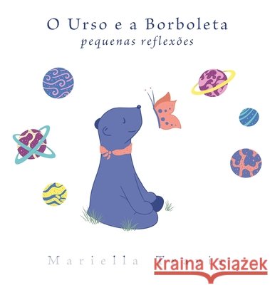 O Urso e a Borboleta: Pequenas Reflexões Travis, Mariella 9781734109139