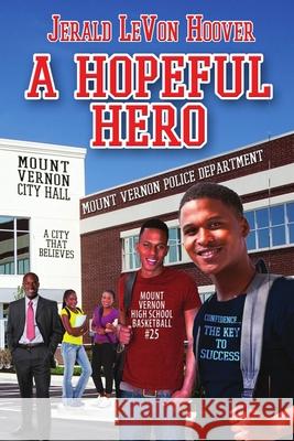 A Hopeful Hero: The Hero Book Series 3 Jerald Levon Hoover 9781734111057 Jerald L. Hoover Productions, LLC