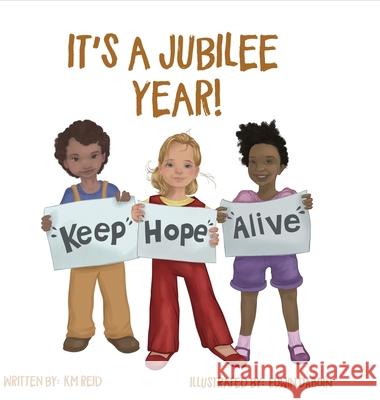 It's A Jubilee Year! Keep Hope Alive Km Reid Edwin Daboin 9781734112573
