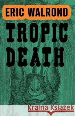 Tropic Death Eric Walrond 9781734114287