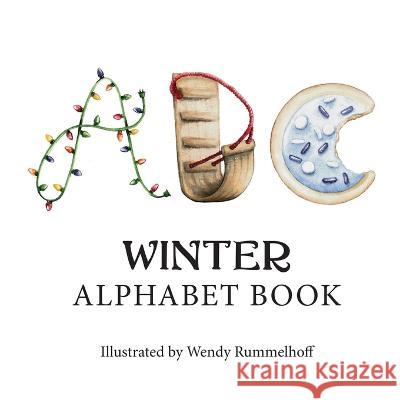ABC Winter: Alphabet Book Wendy Rummelhoff 9781734119015 Little Posies Publishing
