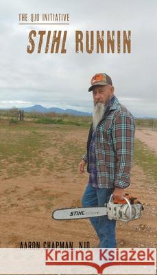 Stihl Runnin: The QJO Initiative: Book 4 Aaron Chapman 9781734119480 MindStir Media