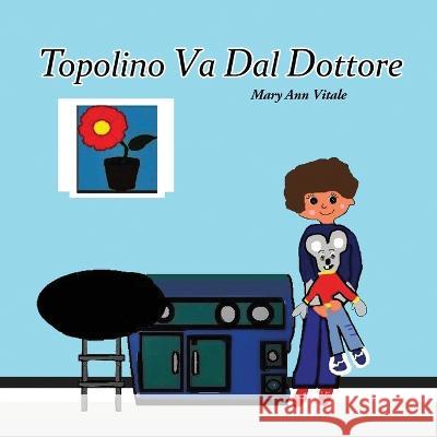 Topolino Va Dal Dottore Mary Ann Vitale Sarah L Bowman  9781734121155 Mary Ann Vitale