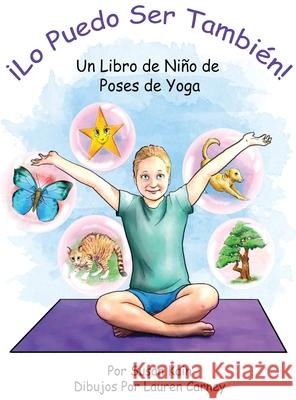 ¡Lo puedo ser también! Un libro de niño de poses de yoga Kain, Susan 9781734130805