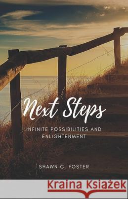Next Steps: Infinite Possibilities and Enlightenment Brandi Rojas Shawn Foster 9781734134612 Fiery Beacon Publishing House