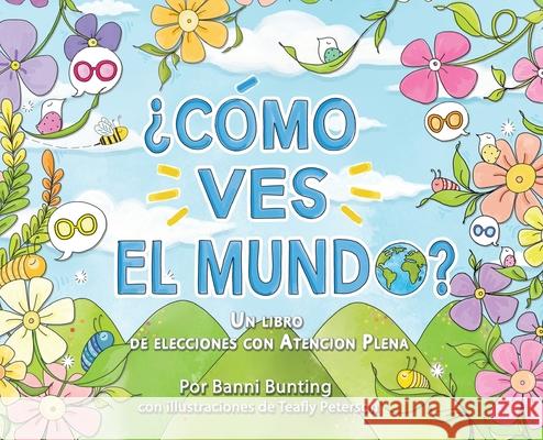 ¿Como Ves El Mundo? Bunting, Banni 9781734134728 Banni Bunting Mindfulness