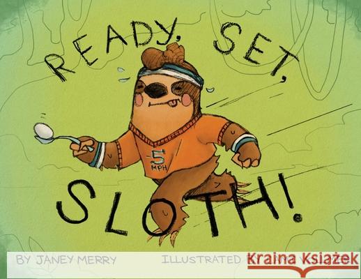 Ready, Set, Sloth! Janey Merry Cami Vollmer 9781734135718 Janey Merry