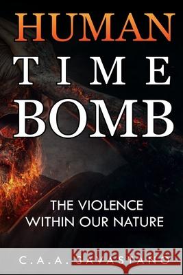 Human Time Bomb: The Violence Within Our Nature Carmine Savastano 9781734139310 Campania Partners, LLC