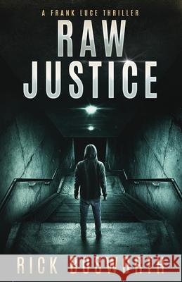 Raw Justice: Frank Luce Book 2 Rick Bosworth 9781734141252