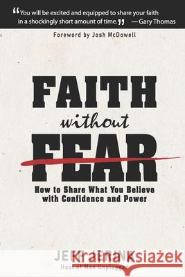 Faith Without Fear: How to Share What You Believe with Confidence and Power Jeff Jerina, Josh McDowell 9781734141955