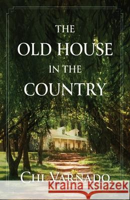 The Old House in the Country Chi Varnado 9781734142365 Gnomewood Press