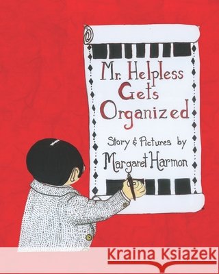 Mr. Helpless Gets Organized Margaret Harmon 9781734144338