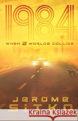 1984 When Two Worlds Collide Jerome Sitko Jones Carrie Lance Buckley 9781734145915 Jerome Sitko