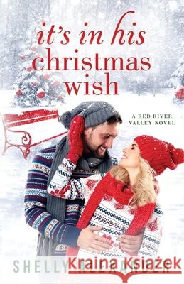 It's In His Christmas Wish Shelly Alexander 9781734149807 Touch of Sass, LLC