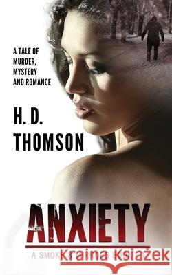 Anxiety: A Tale of Murder, Mystery and Romance H. D. Thomson 9781734151565 Bella Media Management
