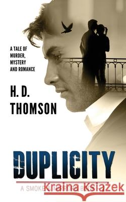 Duplicity: A Tale of Murder, Mystery and Romance H. D. Thomson 9781734151572 Bella Media Management
