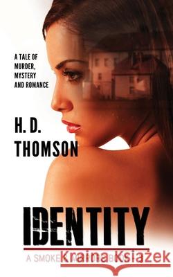 Identity: A Tale of Murder, Mystery and Romance H. D. Thomson 9781734151589 Bella Media Management