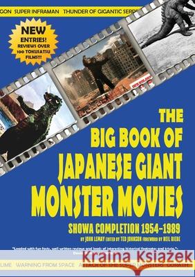 The Big Book of Japanese Giant Monster Movies: Showa Completion (1954-1989) John Lemay Ted Johnson Neil Riebe 9781734154641 Bicep Books