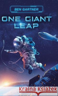 One Giant Leap Ben Gartner 9781734155297 Crescent Vista Press