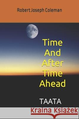 Time And After Time Ahead: Taata Meredith Coleman McGee Robert Joseph Coleman 9781734157826 Meredith Etc