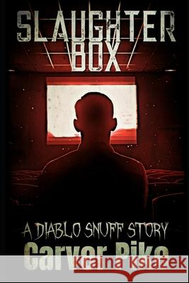 Slaughter Box: A Diablo Snuff Story Carver Pike 9781734158311