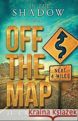 Off the Map: In The Shadow Book 1 Jl Crosswhite 9781734159080 Tandem Services