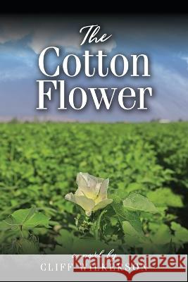 The Cotton Flower Cliff Wilkerson   9781734160024