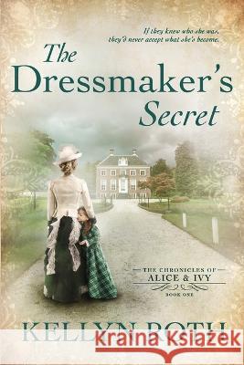 The Dressmaker's Secret Kellyn Roth   9781734168501 Kellyn Roth, Author