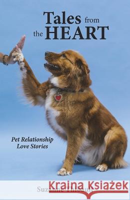 Tales from the Heart - Pet Relationship Love Stories Suzanne Thibault   9781734172126