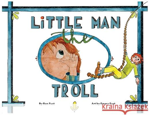 Little Man the Troll Ben Fust Emma Fust 9781734172911 Benjamin Fust
