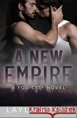 A New Empire: A Fog City Novel Layla Reyne 9781734175318 Layla Reyne