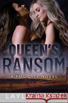Queen's Ransom: A Fog City Novel Layla Reyne 9781734175387 Layla Reyne