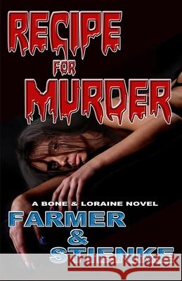 RECIPE for MURDER: A Bone & Loraine Novel Buck Stienke Ken Farmer 9781734176513 Timber Creek Press