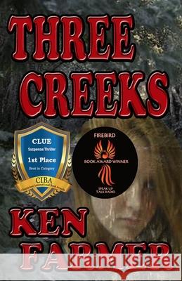 Three Creeks Ken Farmer 9781734176575 Timber Creek Press