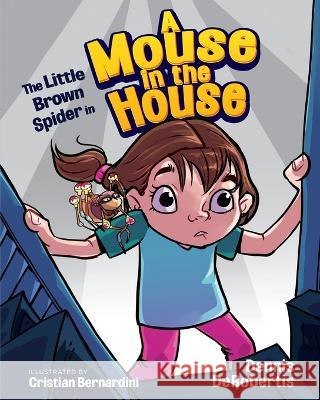 The Little Brown Spider in A Mouse in the House Dennis Derobertis, Bernardini 9781734177152 Stone Hollow Press