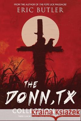 The Donn, TX Collection Volume 1: 1952, 1969, 1865, 1926 Eric Butler   9781734179552