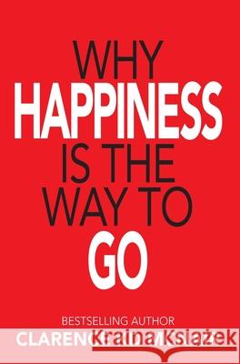 Why Happiness is the Way to Go Clarence McNair 9781734179774