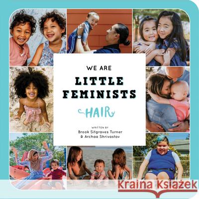 We Are Little Feminists: Hair Brook Sitgraves Turner Archaa Shrivastav 9781734182408 Little Feminist Press
