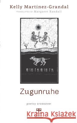 Zugunruhe: edición bilingüe (español-inglés) Kelly Martínez-Grandal, Maria Octavia Russo Pons, Margaret Randall 9781734185089