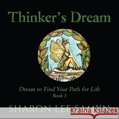 Thinker's Dream: Dream to find your path for life! Sharon Lee Samyn Sharon Lee Samyn 9781734185409 Amazon Digital Services LLC - KDP Print US