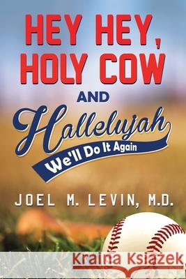 Hey Hey, Holy Cow and Hallelujah Joel M. Levin 9781734186031