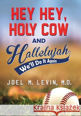 Hey Hey, Holy Cow and Hallelujah Joel M. Levin 9781734186048