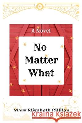 No Matter What Mary Elizabeth Gillilan 9781734187878 Independent Writers Studio Press