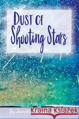 Dust of Shooting Stars Jeanette Richardson-Herring 9781734188103 Jeanette Richardson-Herring