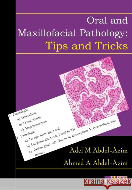 Oral and Maxillofacial Pathology - Tips and Tricks: Your Guide to Success Adel M. Abdel-Azim Ahmed a. Abdel-Azim 9781734188219 Way