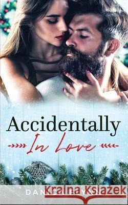 Accidentally In Love Danica Flynn 9781734201277 Danica Flynn