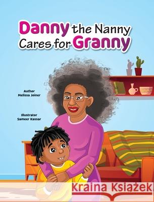 Danny the Nanny Cares for Granny Melissa N. Joiner 9781734204223 Millennial Caregiver Network