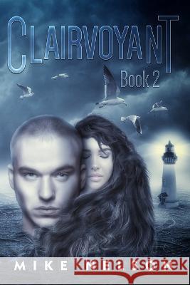 Clairvoyant (Book 2) Mike Nelson 9781734204971 Glass Spider Publishing